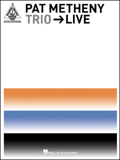 Hal Leonard:パット・メセニー/TRIO→LIVE/【289835】/00690561/HL00690561/Guitar Recorded  Version/ギター・ソロ(TAB譜付)/輸入楽譜(T) - 楽譜ネット 商品詳細